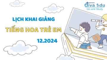 LỊCH KHAI GIẢNG CÁC LỚP TIẾNG HOA TRẺ EM THÁNG 12/2024