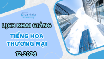 LỊCH KHAI GIẢNG CÁC LỚP TIẾNG HOA THƯƠNG MẠI THÁNG 12/2026
